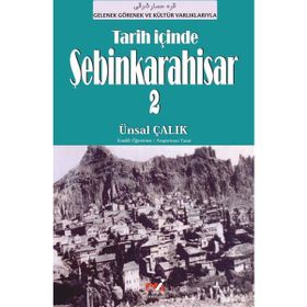 Tarih İçinde Şebinkarahisar 2 - Ünsal Çalık