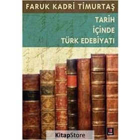 TARIH İÇİNDE TÜRK EDEBİYATI - FARUK KADRI TİMURTAŞ (ISBN:9786054322985 )