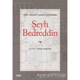 Tarih - İdeoloji - Kurmaca Bağlamında Şeyh Bedreddin - Cafer Gariper - Çizgi Kitabevi Yayınları