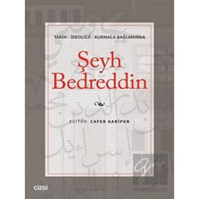 Tarih - İdeoloji - Kurmaca Bağlamında Şeyh Bedreddin - Cafer Gariper - Çizgi Kitabevi Yayınları