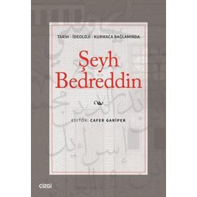 Tarih - İdeoloji - Kurmaca Bağlamında Şeyh Bedreddin - Cafer Gariper - Çizgi Kitabevi Yayınları