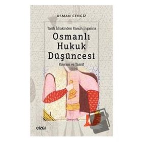 Tarih İdrakinden Kanun İnşasına Osmanlı Hukuk Düşüncesi Osman Cengiz