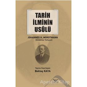 Tarih İlminin Usulü - Johannes Heinrich Mordtmann - Altınordu Yayınları
