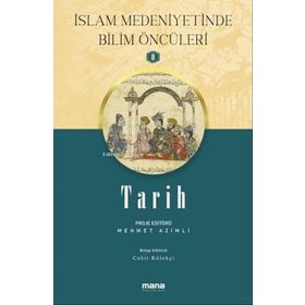 Tarih - İslam Medeniyetinde Bilim Öncüleri 8 - Cahit Külekçi - Mana Yayınları