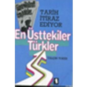 TARIH İTİRAZ EDIYOR EN ÜSTTEKİLER TÜRKLER - YALÇIN TOKER