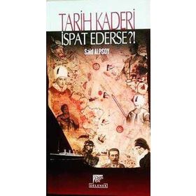 TARIH KADERI İSPAT EDERSE?! - SAID ALPSOY