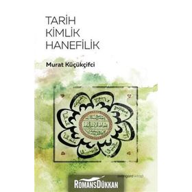 Tarih Kimlik Hanefilik - Murat Küçükçiftci
