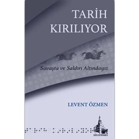 Tarih Kırılıyor Levent Özmen