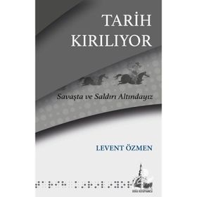 Tarih Kırılıyor Levent Özmen