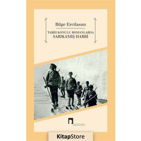 Tarih Konulu Romanlarda Sarıkamış Harbi - Bilge Ercilasun