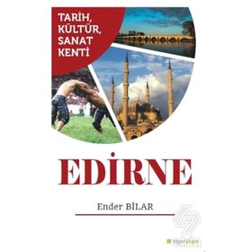 Tarih Kültür Sanat Kenti Edirne - Ender Bilar
