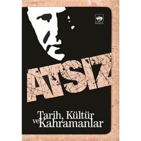 TARIH, KÜLTÜR VE KAHRAMANLAR - HÜSEYİN NIHAL ATSIZ