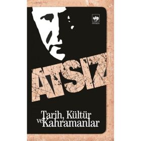 TARIH, KÜLTÜR VE KAHRAMANLAR - HÜSEYİN NIHAL ATSIZ