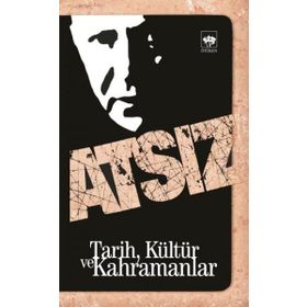 TARIH, KÜLTÜR VE KAHRAMANLAR - HÜSEYİN NIHAL ATSIZ