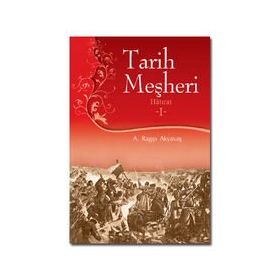 Tarih Meşheri - Hatırat 1 - A. Ragıp Akyavaş