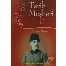 Tarih Meşheri - Hatırat 2 - A. Ragıp Akyavaş