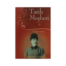 Tarih Meşheri - Hatırat 2 - A. Ragıp Akyavaş