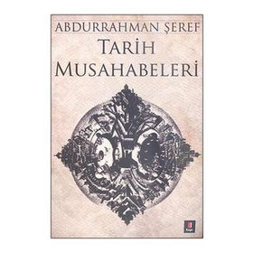 TARIH MUSAHABELERI - ABDURRAHMAN ŞEREF