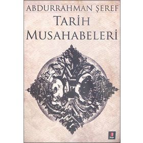 TARIH MUSAHABELERI - ABDURRAHMAN ŞEREF