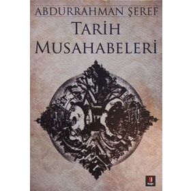 TARIH MUSAHABELERI - ABDURRAHMAN ŞEREF