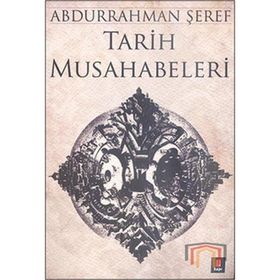 TARIH MUSAHABELERI - ABDURRAHMAN ŞEREF
