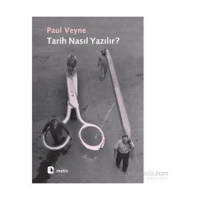 Tarih Nasıl Yazılır? - Paul Veyne