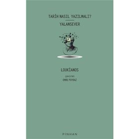 Tarih Nasıl Yazılmalı? Yalansever - Loukianos - Pinhan Yayıncılık