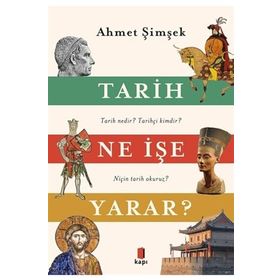 Tarih Ne İşe Yarar? - Ahmet Şimşek