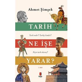 Tarih Ne İşe Yarar? - Ahmet Şimşek
