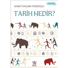 Tarih Nedir? - Genç Tarih - Ahmet Haldun Terzioğlu