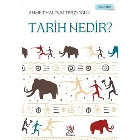 Tarih Nedir? - Genç Tarih - Ahmet Haldun Terzioğlu