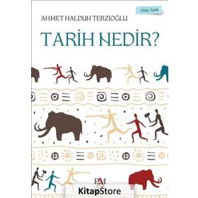 Tarih Nedir? - Genç Tarih - Ahmet Haldun Terzioğlu