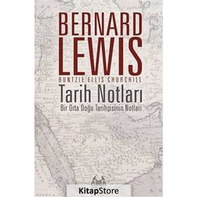 Tarih Notları : Bir Orta Doğu Tarihçisinin - Bernard Lewis