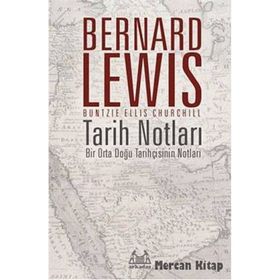 Tarih Notları : Bir Orta Doğu Tarihçisinin - Bernard Lewis