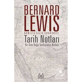 Tarih Notları : Bir Orta Doğu Tarihçisinin - Bernard Lewis