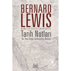 Tarih Notları : Bir Orta Doğu Tarihçisinin - Bernard Lewis