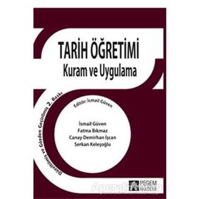 Tarih Öğretimi Kuram ve Uygulama - İsmail Güven - Pegem Akademi Yayıncılık - Akademik Kitaplar