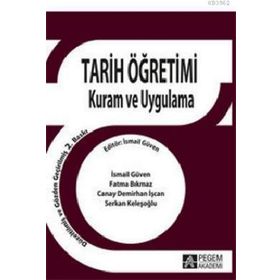 Tarih Öğretimi Kuram ve Uygulama - İsmail Güven - Pegem Akademi Yayıncılık - Akademik Kitaplar