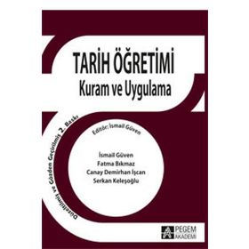 Tarih Öğretimi Kuram ve Uygulama - İsmail Güven - Pegem Akademi Yayıncılık - Akademik Kitaplar