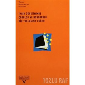 TARIH ÖĞRETİMİNDE ÇOĞULCU VE HOŞGÖRÜLÜ BIR YAKLAŞIMA DOĞRU - DERLEME