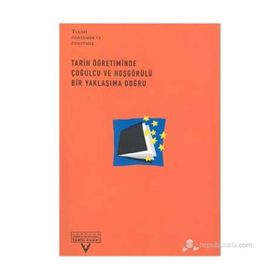 TARIH ÖĞRETİMİNDE ÇOĞULCU VE HOŞGÖRÜLÜ BIR YAKLAŞIMA DOĞRU - DERLEME