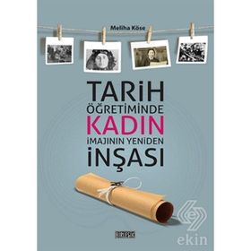 Tarih Öğretiminde Kadın İmajının Yeniden İnşası - Meliha Köse