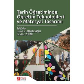 TARIH ÖĞRETIMINDE ÖĞRETIM TEKNOLOJILERI VE MATERYAL TASARIMI - AHMET ŞIMŞEK;AYTEN KIRIŞ;BANU ÇULHA ÖZBAŞ;ERKAN DINÇ;GÜLIN KARABAĞ;İBRAHIM HAKKI ÖZTÜRK;RAMAZAN KAYA
