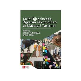 TARIH ÖĞRETIMINDE ÖĞRETIM TEKNOLOJILERI VE MATERYAL TASARIMI - AHMET ŞIMŞEK;AYTEN KIRIŞ;BANU ÇULHA ÖZBAŞ;ERKAN DINÇ;GÜLIN KARABAĞ;İBRAHIM HAKKI ÖZTÜRK;RAMAZAN KAYA