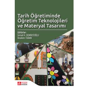 TARIH ÖĞRETIMINDE ÖĞRETIM TEKNOLOJILERI VE MATERYAL TASARIMI - AHMET ŞIMŞEK;AYTEN KIRIŞ;BANU ÇULHA ÖZBAŞ;ERKAN DINÇ;GÜLIN KARABAĞ;İBRAHIM HAKKI ÖZTÜRK;RAMAZAN KAYA