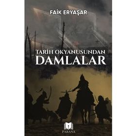 Tarih Okyanusundan Damlalar - Faik Eryaşar - Parana Yayınları