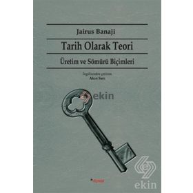 Tarih Olarak Teori - Jairus Banaji