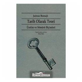 Tarih Olarak Teori - Jairus Banaji