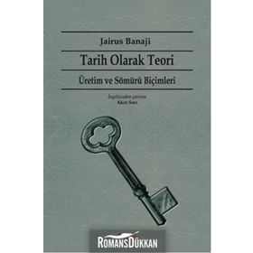 Tarih Olarak Teori - Üretim ve Sömürü Biçimleri - Jairus Banaji