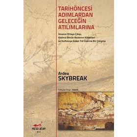 Tarih Öncesi Adımlardan Geleceğin Atılımlarına - Ardea Skybreak